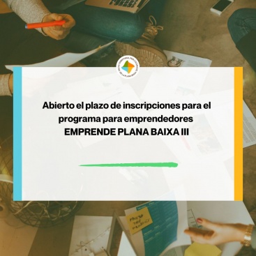 Obert el termini d'inscripcions per a la tercera edici del programa per a emprenedors `Emprende Plana Baixa'