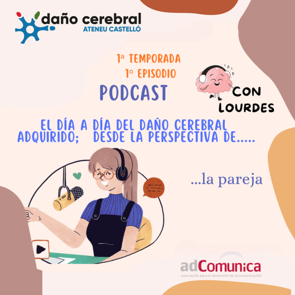 La Fundaci�n Ateneu Castell� lanza un podcast sobre el da�o cerebral adquirido desde la perspectiva de Lourdes