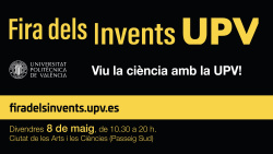 La UPV celebra la Fira dels Invents per apropar la ci�ncia a la ciutadania